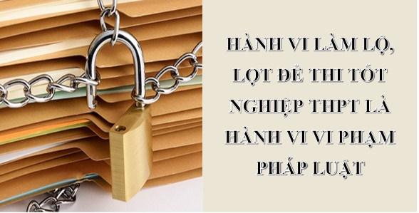 Điểm mới cần lưu ý trong bảo vệ bí mật nhà nước đối với đề thi tốt nghiệp trung học phổ thông.